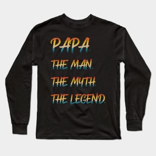 Papa The Man The Myth The Legend Long Sleeve T-Shirt